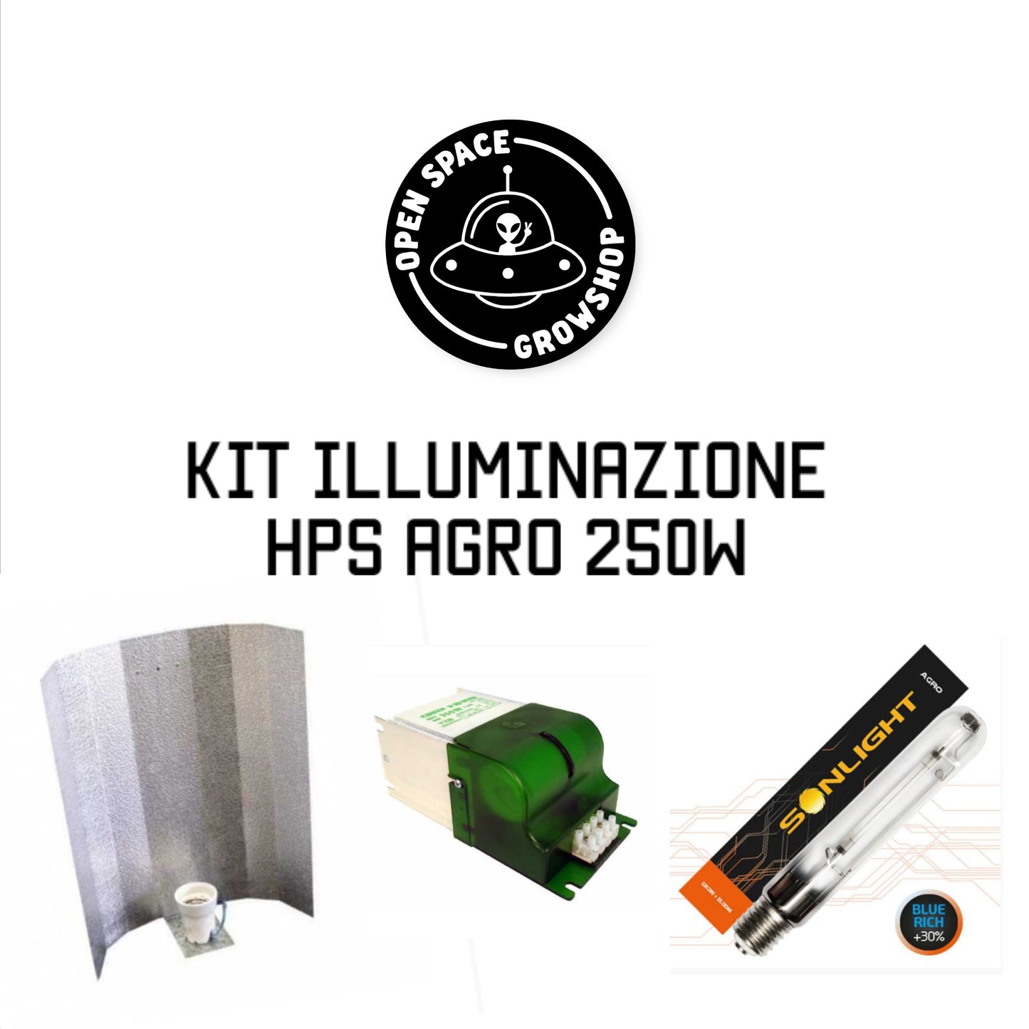 OPEN SPACE KIT ILLUMINAZIONE HPS CON BULBO AGRO 250W ACCENDITORE E RIFLETTORE LONG GLOSS